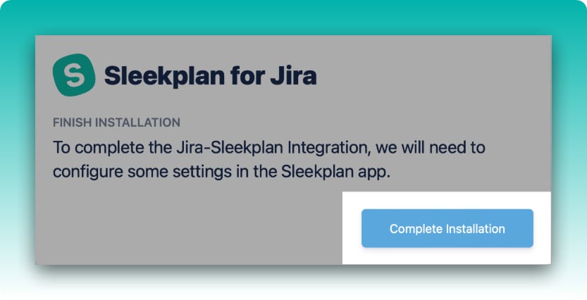The Sleekplan for Jira app configuration screen in Jira with the Complete Installation button