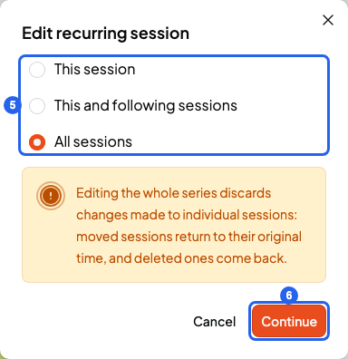 Edit recurring session window with the options This session, This and following sessions and All sessions, and the Continue button, numbered 5 and 6