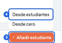 Botón Añadir estudiante numerado con el 3 y su menú abierto, con Desde estudiantes numerado con el 4
