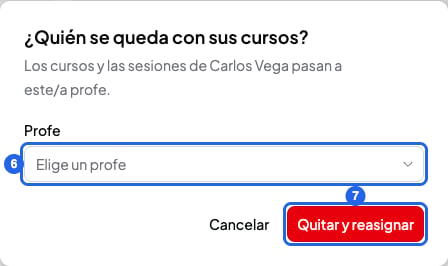 Ventana ¿Quién se queda con sus cursos? con el campo Profe numerado con el 6 y el botón Quitar y reasignar con el 7