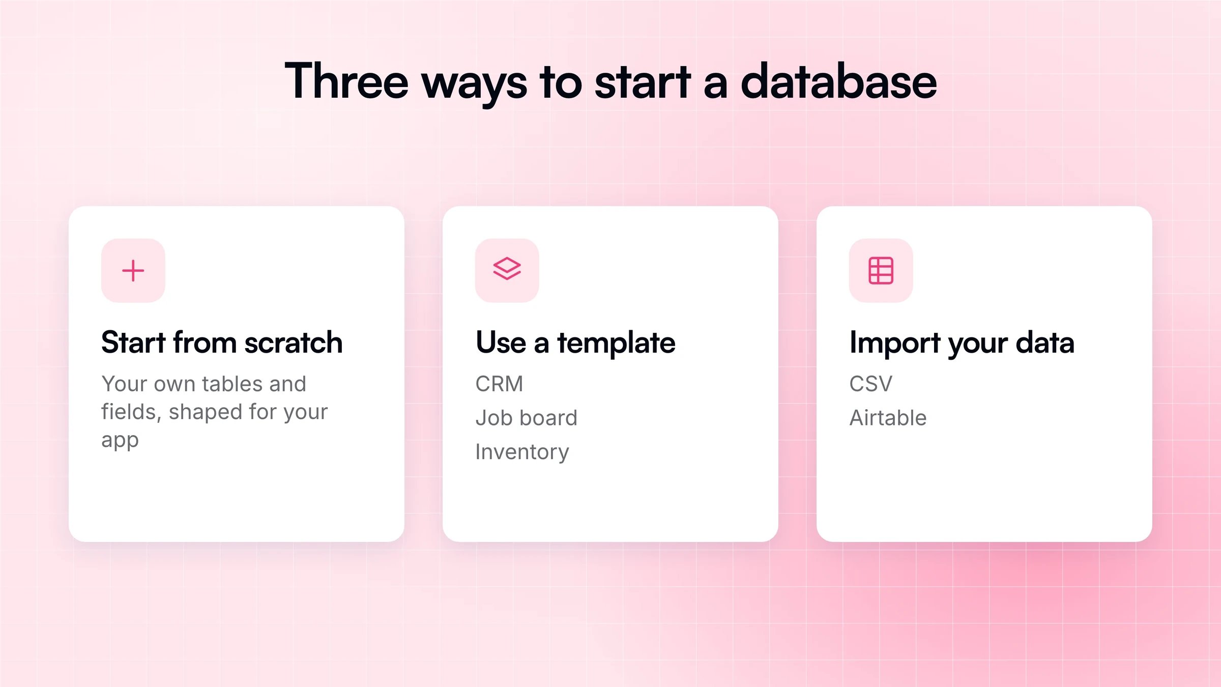 The three ways to start a database: start from scratch, use a template, or import your data from CSV or Airtable