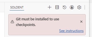 SoloEnt 面板中 Git 与 checkpoints 相关的提示横幅（Git must be installed to use checkpoints）