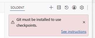 SoloEnt 面板中 Git 与 checkpoints 相关的提示横幅(Git must be installed to use checkpoints)
