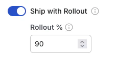 Ship with rollout configuration screen