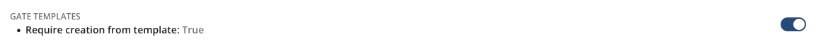 Requirement toggle enforcing templates for new gates or configs