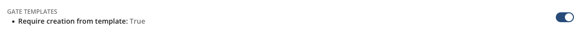 Requirement toggle enforcing templates for new gates or configs