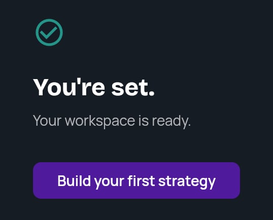 The You're set. card at the end of onboarding with the Build your first strategy button