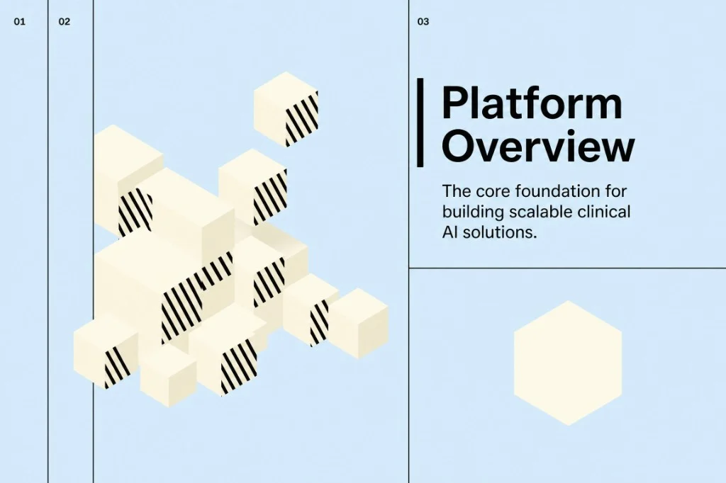 Platform Overview: the core foundation for building scalable clinical AI solutions
