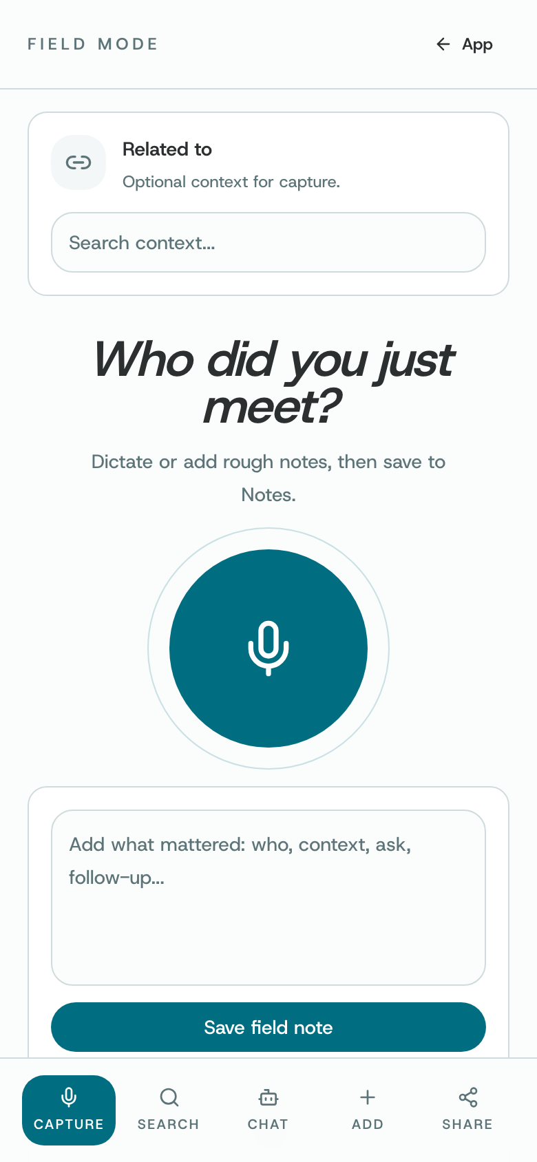 Field Mode: Related to, Who did you just meet?, a microphone button, a notes box and Save field note, with Capture, Search, Chat, Add and Share tabs
