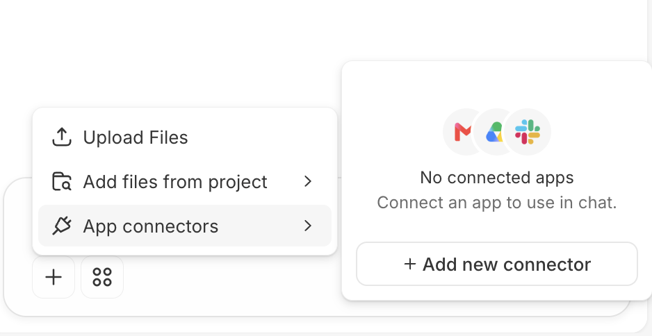 The composer's + menu open with Upload Files, Add files from project, and App connectors; the App connectors submenu shows Gmail, Google Drive, and Slack icons above 'No connected apps — Connect an app to use in chat.' and an 'Add new connector' button.