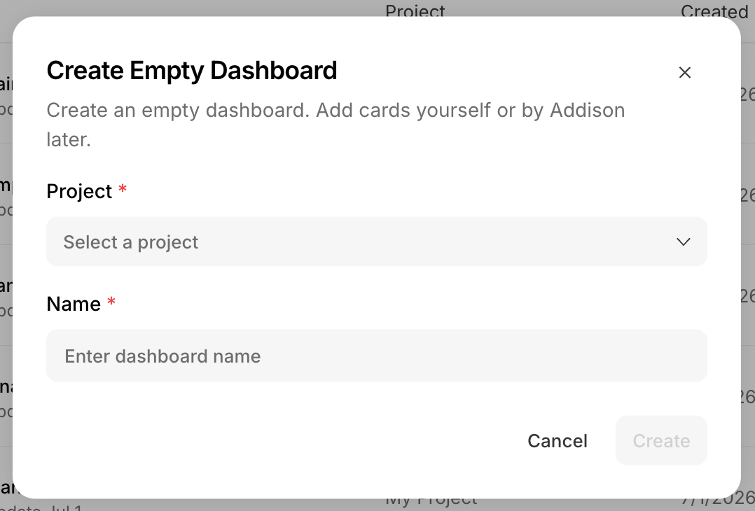 A 'Create Empty Dashboard' modal that reads 'Create an empty dashboard. Add cards yourself or by Addison later.', with a Project selector, a Name field, and Cancel and Create buttons.