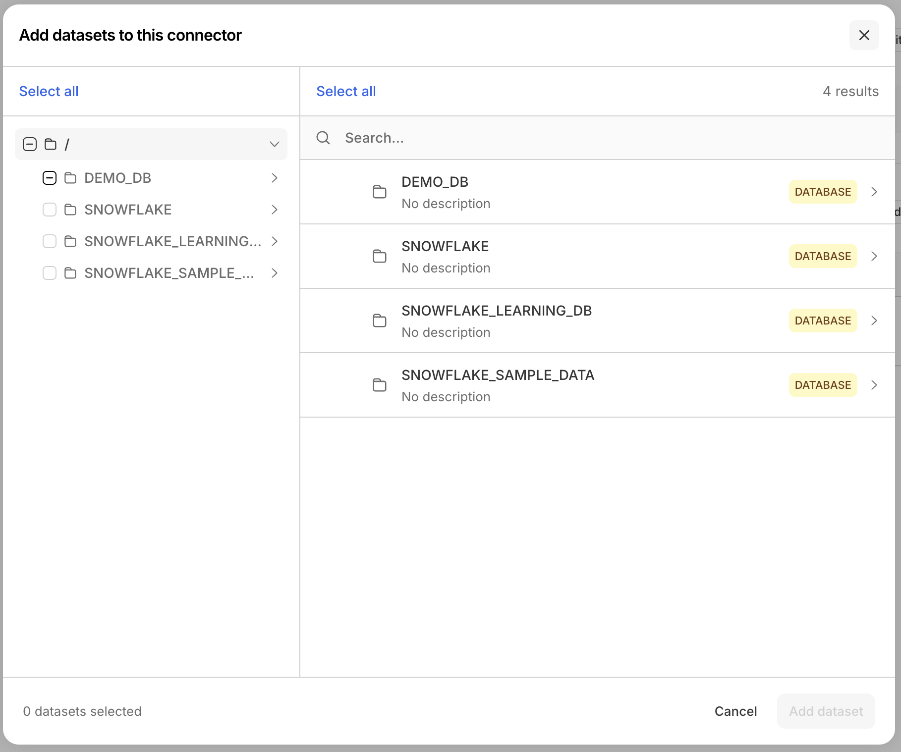 An 'Add datasets to this connector' dialog with a checkbox tree on the left rooted at '/' showing DEMO_DB, SNOWFLAKE, SNOWFLAKE_LEARNING_DB, and SNOWFLAKE_SAMPLE_DATA, and a searchable list on the right showing the same four entries each tagged with a yellow DATABASE badge and a drill-in chevron, above a footer reading '0 datasets selected' with Cancel and Add dataset buttons.