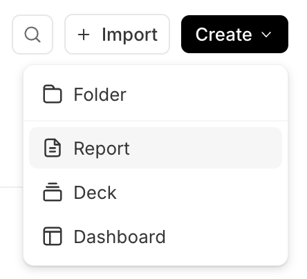 The Create menu in a project's file-list toolbar (next to Search and + Import), open with options: Folder, Report, Deck, and Dashboard.