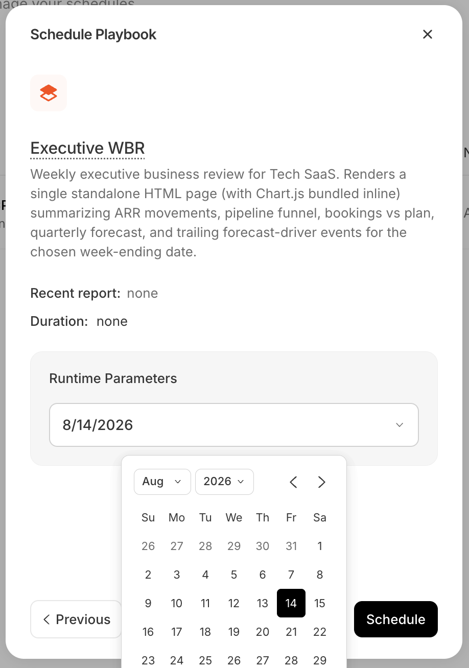 The second step of the 'Schedule Playbook' dialog for 'Executive WBR' — 'Weekly executive business review for Tech SaaS. Renders a single standalone HTML page (with Chart.js bundled inline) summarizing ARR movements, pipeline funnel, bookings vs plan, quarterly forecast, and trailing forecast-driver events for the chosen week-ending date.' It shows Recent report: none, Duration: none, and a Runtime Parameters section with a date field set to 8/14/2026 and an open calendar picker, with Previous and Schedule buttons.