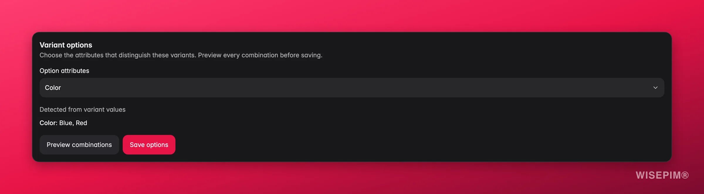 WISEPIM Variant options card with Color selected as option attribute, detected from variant values as Blue and Red, and Preview combinations and Save options buttons