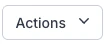 Actions button