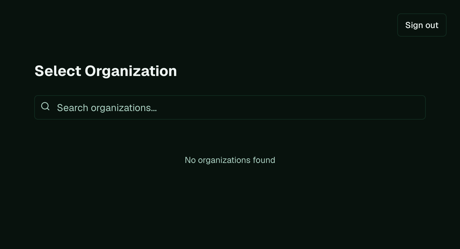 The Select Organization screen showing No organizations found, with a Sign out button.