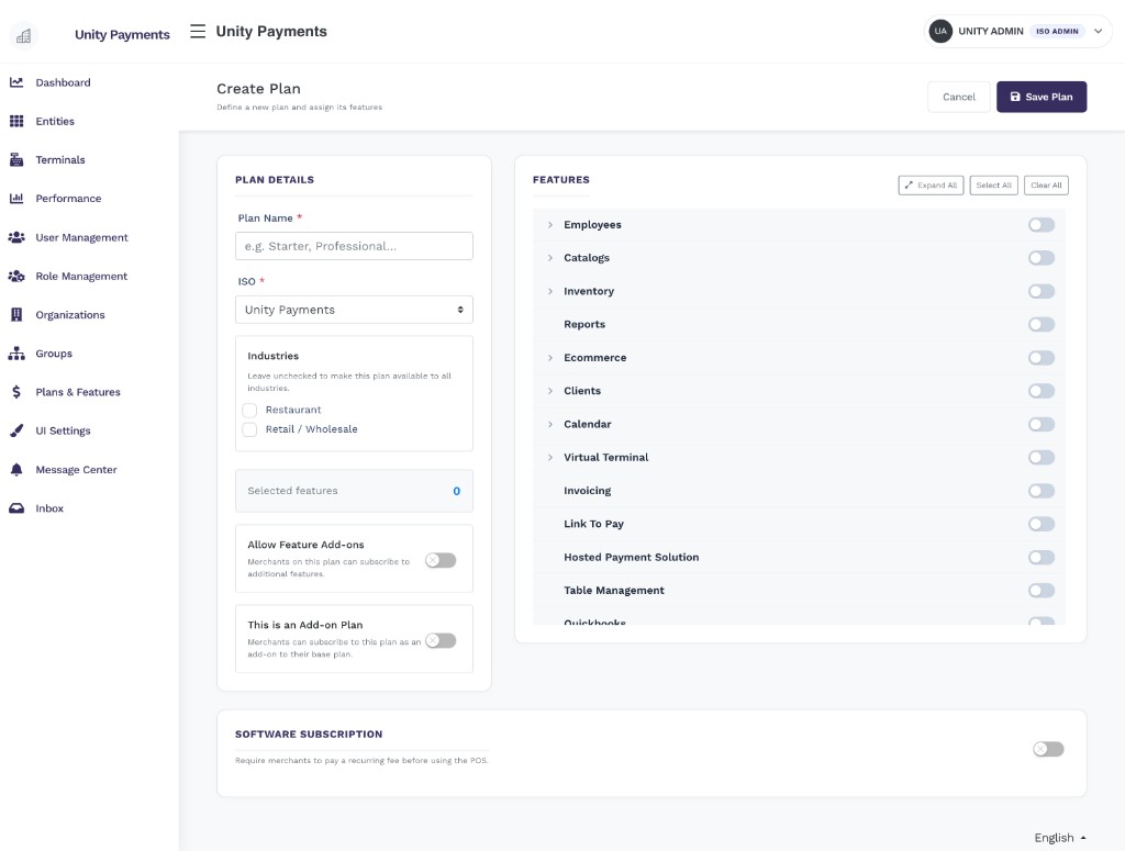 Create Plan page: left panel shows Plan Name field, ISO dropdown (Unity Payments), Industries checkboxes (Restaurant, Retail/Wholesale, Charity), Selected features counter (0), Allow Feature Add-ons toggle, and This is an Add-on Plan toggle. Right panel shows a Features list with Expand All, Select All, Clear All controls and individual feature toggles including Employees, Catalogs, Inventory, Reports, Ecommerce, Clients, Calendar, Virtual Terminal, Invoicing, Link To Pay, Hosted Payment Solution, and Table Management. Below both panels is a Software Subscription section with an enable toggle.