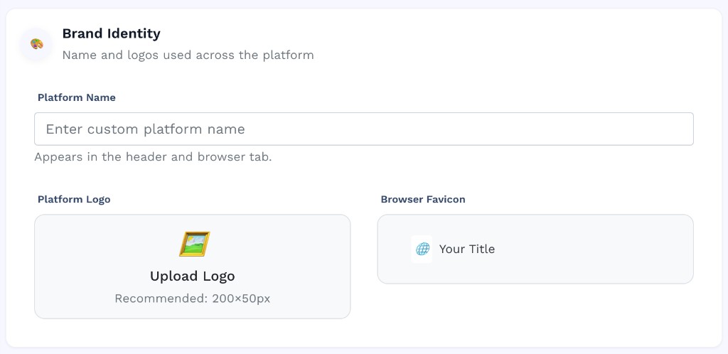 Brand Identity panel with Platform Name text field (placeholder: Enter custom platform name, helper: Appears in the header and browser tab), Platform Logo upload area (placeholder icon with Upload Logo label and Recommended: 200x50px hint), and Browser Favicon upload area showing a browser tab mockup with a globe icon and Your Title placeholder