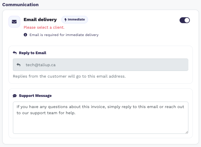 Communication section with Email delivery Immediate badge and toggle on, validation messages to select a client, Reply to Email tech@taliup.ca, and Support Message text area