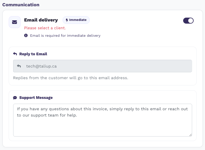 Communication section with Email delivery Immediate badge and toggle on, validation messages to select a client, Reply to Email tech@taliup.ca, and Support Message text area