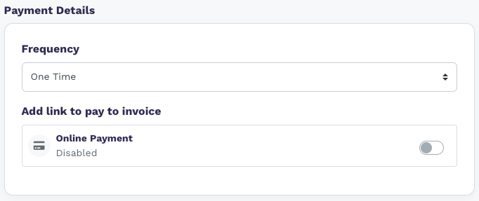 Payment Details section with Frequency set to One Time and Online Payment showing Disabled with the toggle off