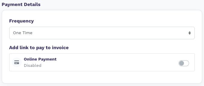 Payment Details section with Frequency set to One Time and Online Payment showing Disabled with the toggle off