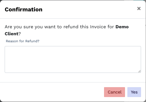 Confirmation modal asking Are you sure you want to refund this Invoice for Demo Client with Reason for Refund text area and Cancel and Yes buttons
