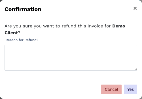 Confirmation modal asking Are you sure you want to refund this Invoice for Demo Client with Reason for Refund text area and Cancel and Yes buttons