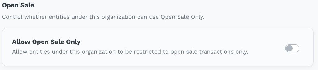 Open Sale section with an 'Allow Open Sale Only' toggle and description: Allow entities under this organization to be restricted to open sale transactions only
