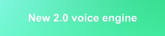 New 2.0 Voice Engine New 2.0 Voice Engine interface