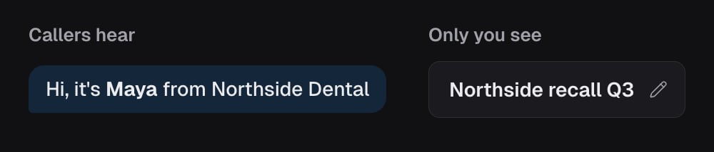 Callers hear the name in the script: Hi, it's Maya from Northside Dental. Only you see the label at the top of the builder: Northside recall Q3.