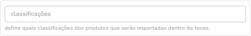 campo classificações com a descrição de que define quais classificações dos produtos são importadas