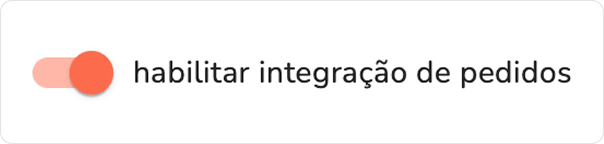 opção habilitar integração de pedidos ativada no módulo de integração de pedidos