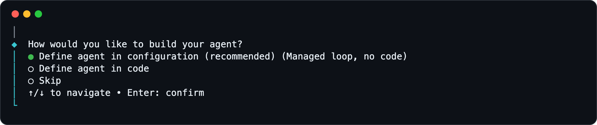 How would you like to build your agent? Define agent in configuration (recommended), Define agent in code, Skip