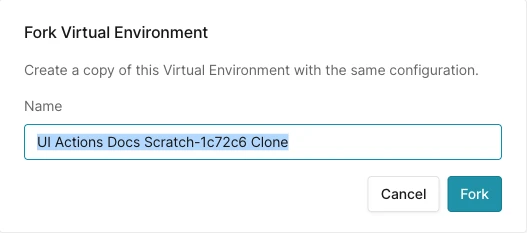 Fork Virtual Environment dialog with the text Create a copy of this Virtual Environment with the same configuration, a Name field prefilled with the source name followed by Clone, and Cancel and Fork buttons