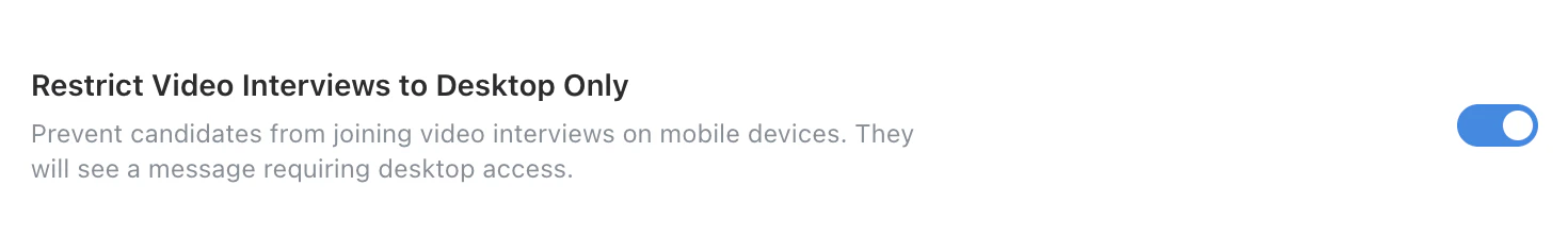 Restrict Video Interviews to Desktop Only setting