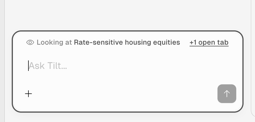 Chat message input showing Looking at Rate-sensitive housing equities and +1 open tab above Ask Tilt