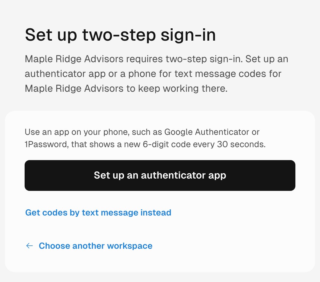 Page titled Set up two-step sign-in reading Maple Ridge Advisors requires two-step sign-in. Set up an authenticator app or a phone for text message codes for Maple Ridge Advisors to keep working there. Below, a note reads Use an app on your phone, such as Google Authenticator or 1Password, that shows a new 6-digit code every 30 seconds, above a Set up an authenticator app button, a Get codes by text message instead link, and a Choose another workspace link.