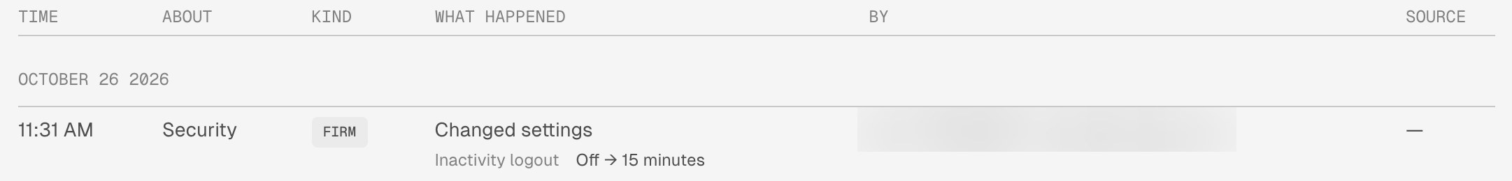 Firm History row at 11:31 AM: About Security, Kind Firm, What happened Changed settings, Inactivity logout Off → 15 minutes. The By column is blurred and Source shows a dash.