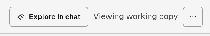 Tilt view header showing Explore in chat, Viewing working copy, and the actions menu.
