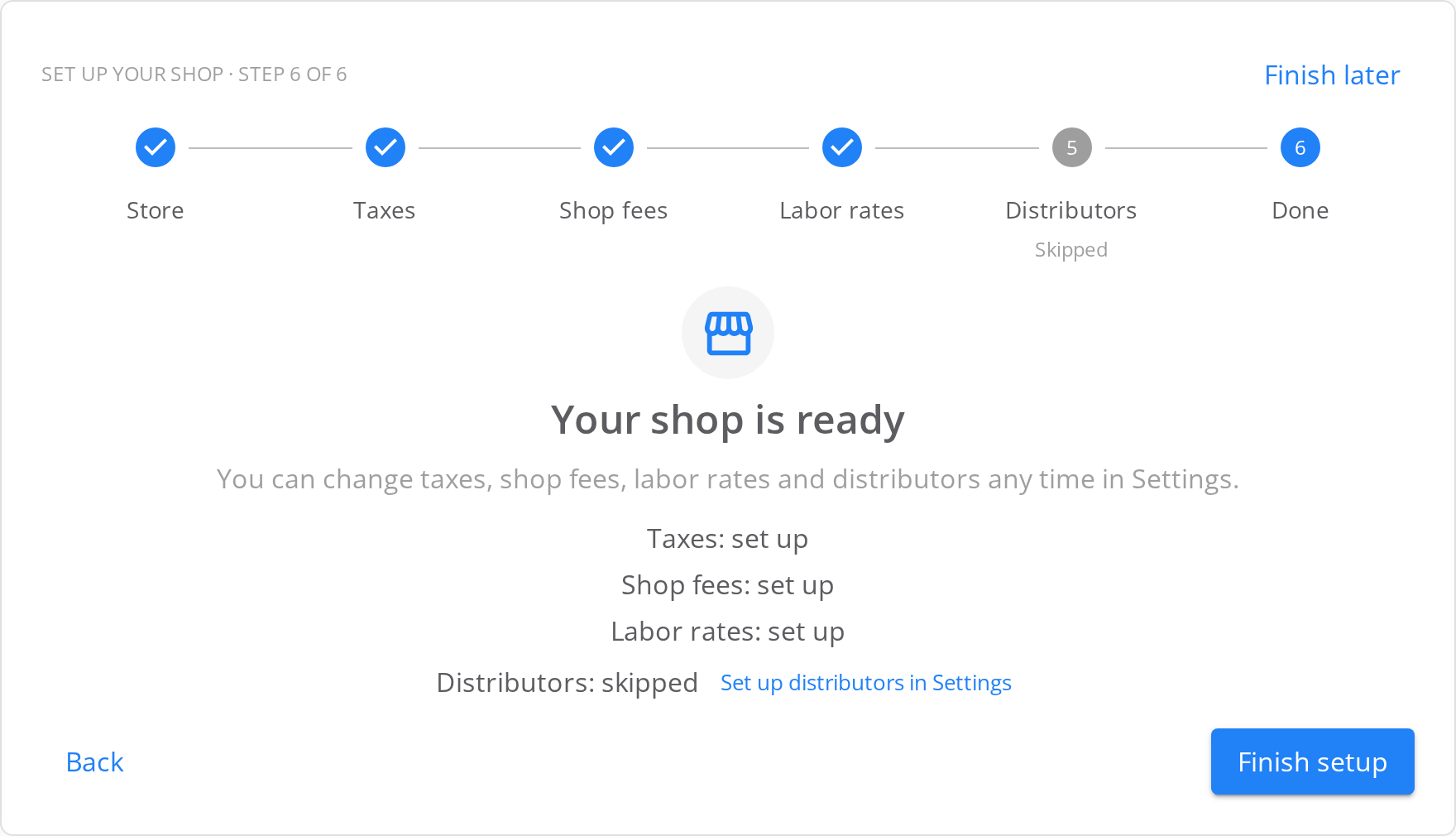 Your shop is ready. Taxes: set up. Shop fees: set up. Labor rates: set up. Distributors: skipped, with a Set up distributors in Settings link. A Finish setup button.