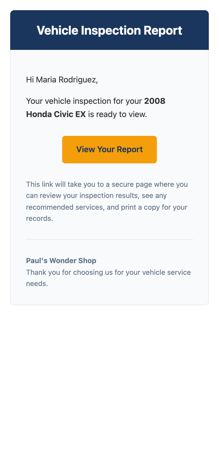 An inspection report email on a phone, headed Vehicle Inspection Report. It greets Maria Rodriguez and says the inspection for her 2008 Honda Civic EX is ready to view. An orange button reads View Your Report, above a note that the link opens a secure page to review results and print a copy.