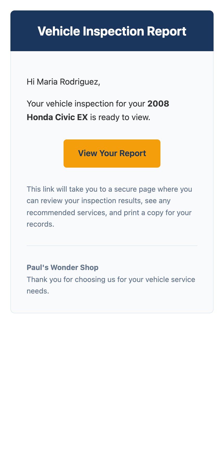 An inspection report email on a phone, headed Vehicle Inspection Report. It greets Maria Rodriguez and says the inspection for her 2008 Honda Civic EX is ready to view. An orange button reads View Your Report, above a note that the link opens a secure page to review results and print a copy.