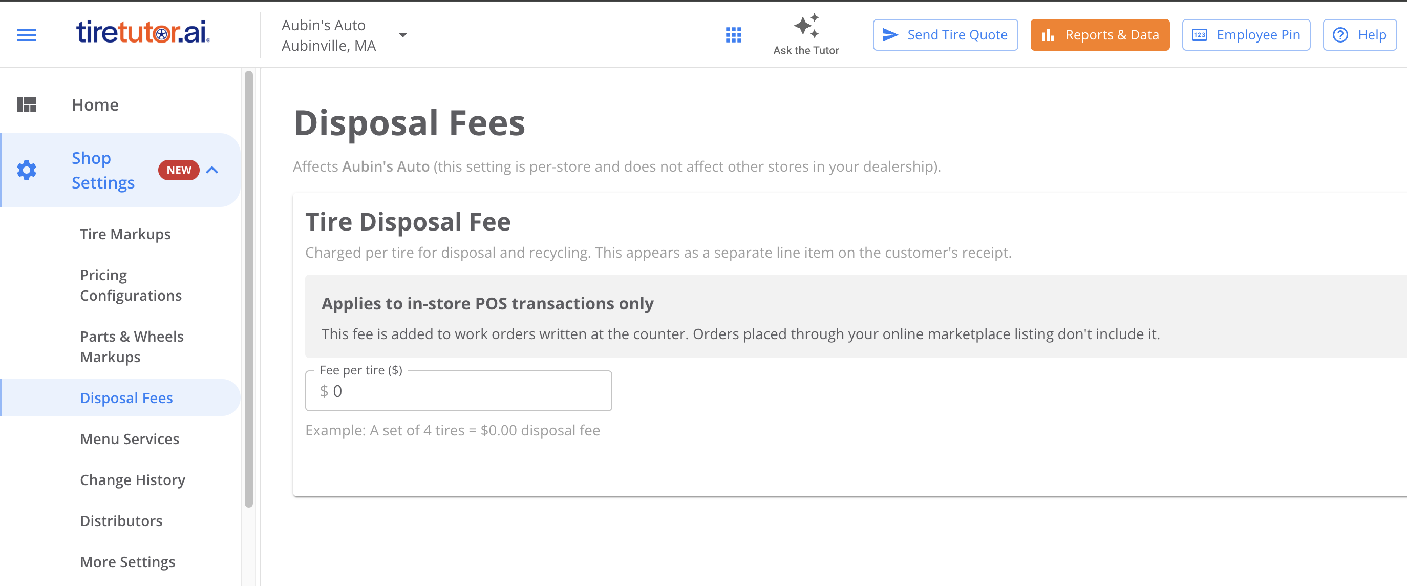 The Disposal Fees settings page for Aubin's Auto, Aubinville MA. The left sidebar shows Shop Settings expanded with a NEW badge, listing Tire Markups, Pricing Configurations, Parts and Wheels Markups, Disposal Fees (selected), Menu Services, Change History, Distributors and More Settings. The page is headed Disposal Fees over the line 'Affects Aubin's Auto (this setting is per-store and does not affect other stores in your dealership).' A Tire Disposal Fee card explains the fee is charged per tire for disposal and recycling and appears as a separate line item on the customer's receipt, carries a grey panel reading 'Applies to in-store POS transactions only', and holds a Fee per tire field set to 0 above the line 'Example: A set of 4 tires = $0.00 disposal fee'.