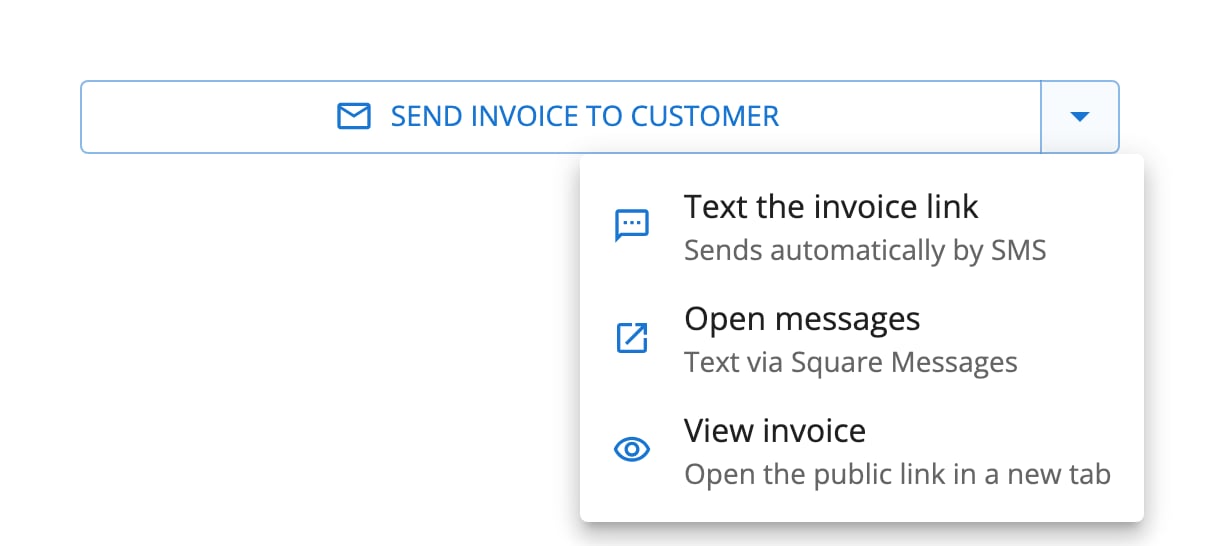The Send Invoice to Customer split button with its menu open, listing Text the invoice link — Sends automatically by SMS, Open messages — Text via Square Messages, and View invoice — Open the public link in a new tab.