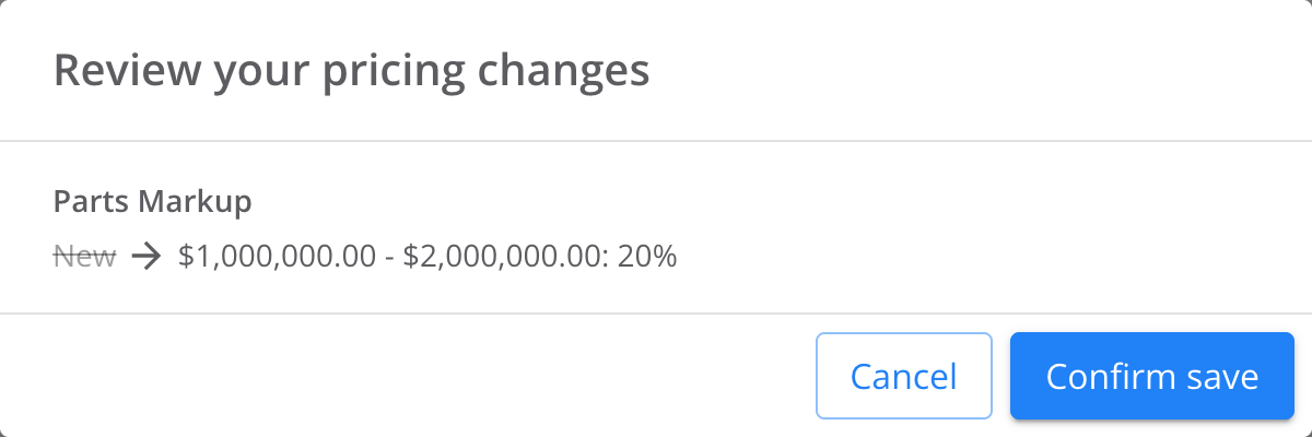 Review your pricing changes dialog listing one Parts Markup change from New to a cost range with a 20% rate, with Cancel and Confirm save buttons.