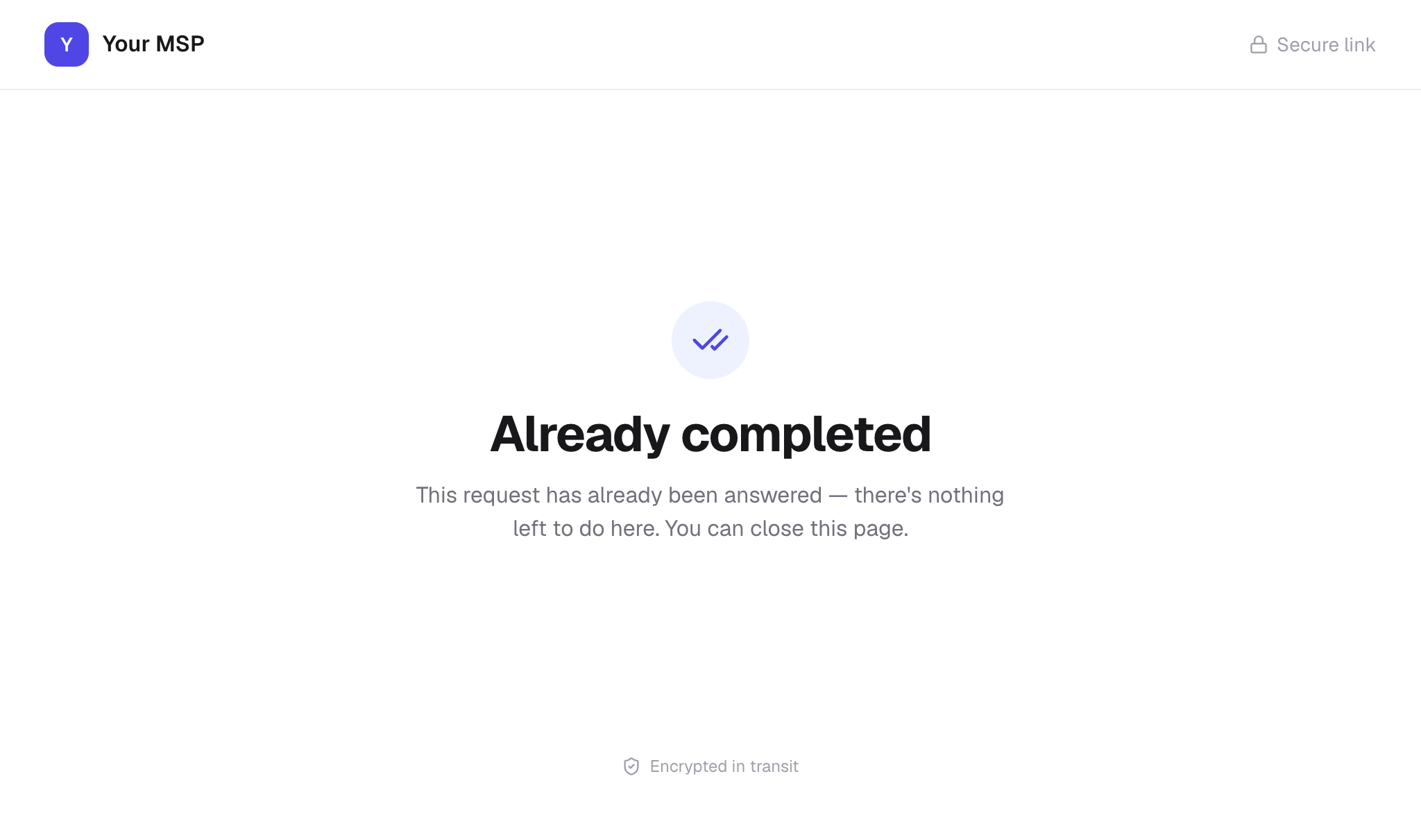 The Already completed page headed Your MSP: This request has already been answered, there's nothing left to do here. You can close this page.