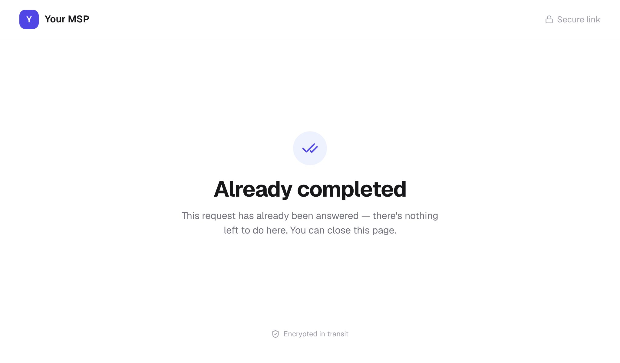 The Already completed page headed Your MSP: This request has already been answered, there's nothing left to do here. You can close this page.
