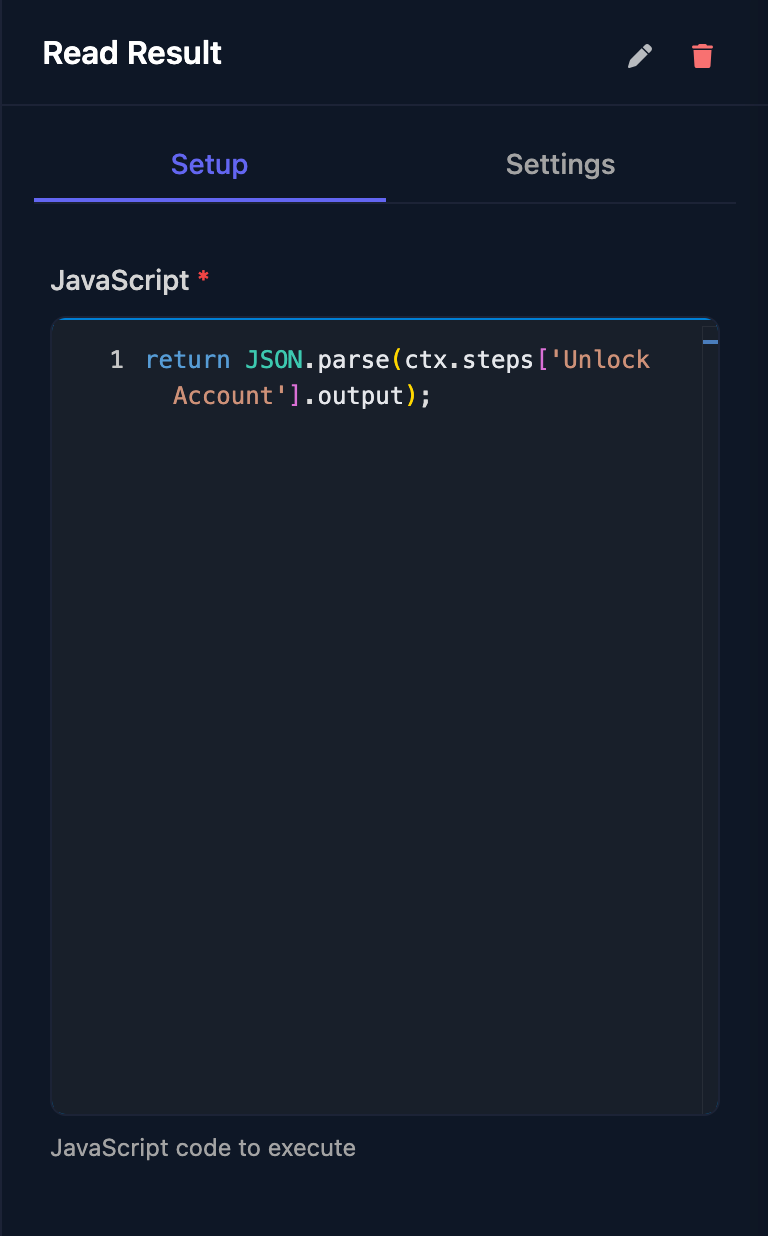 The Read Result Code step with JavaScript return JSON.parse(ctx.steps['Unlock Account'].output);